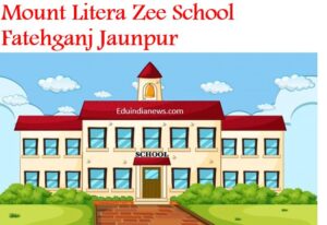 Mount Litera Zee School Fatehganj Jaunpur