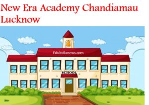 New Era Academy Chandiamau Lucknow