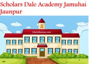 Scholars Dale Academy Jamuhai Jaunpur