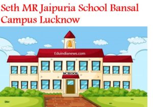 Seth MR Jaipuria School Bansal Campus Lucknow