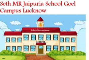 Seth MR Jaipuria School Goel Campus Lucknow