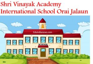 Shri Vinayak Academy International School Orai Jalaun