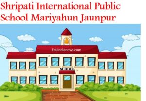 Shripati International Public School Mariyahun Jaunpur
