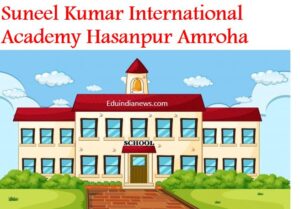 Suneel Kumar International Academy Hasanpur Amroha