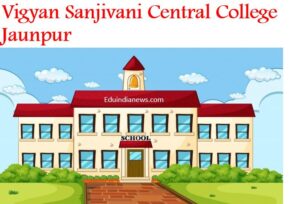 Vigyan Sanjivani Central College Jaunpur