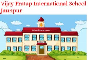 Vijay Pratap International School Jaunpur