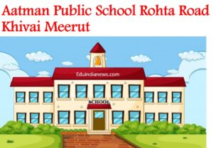 Aatman Public School Rohta Road Khivai Meerut