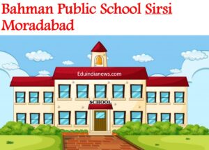 Bahman Public School Sirsi Moradabad