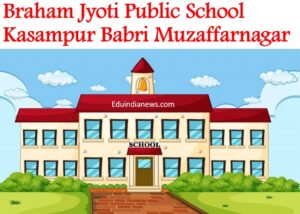 Braham Jyoti Public School Kasampur Babri Muzaffarnagar