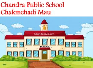 Chandra Public School Chakmehadi Mau
