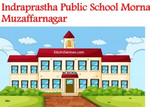 Indraprastha Public School Morna Muzaffarnagar