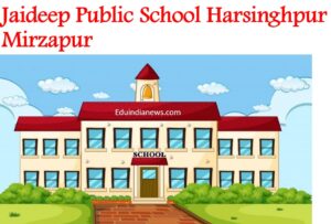 Jaideep Public School Harsinghpur Mirzapur