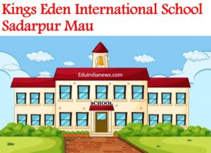Kings Eden International School Sadarpur Mau