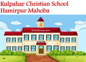 Kulpahar Christian School Hamirpur Mahoba