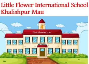 Little Flower International School Khalishpur Mau