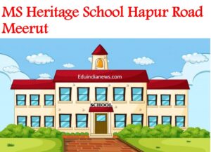 MS Heritage School Hapur Road Meerut
