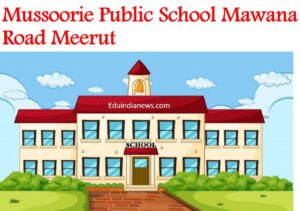 Mussoorie Public School Mawana Road Meerut