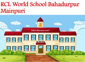RCL World School Bahadurpur Mainpuri