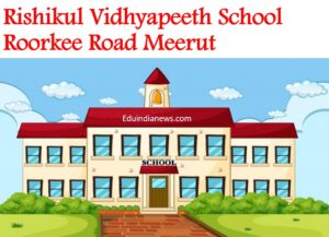 Rishikul Vidhyapeeth School Roorkee Road Meerut