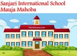 Sanjari International School Mauja Mahoba