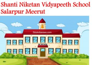 Shanti Niketan Vidyapeeth Salarpur Meerut