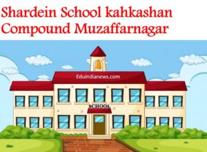 Shardein School Kahkashan Compound Muzaffarnagar