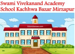 Swami Vivekanand Academy Kachhwa Bazar Mirzapur