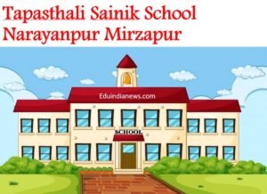 Tapasthali Sainik School Narayanpur Mirzapur