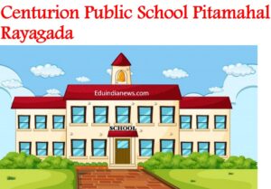 Centurion Public School Pitamahal Rayagada