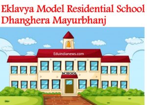 Eklavya Model Residential School Dhanghera Mayurbhanj