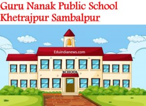 Guru Nanak Public School Khetrajpur Sambalpur