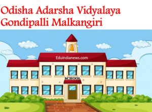 Odisha Adarsha Vidyalaya Gondipalli Malkangiri