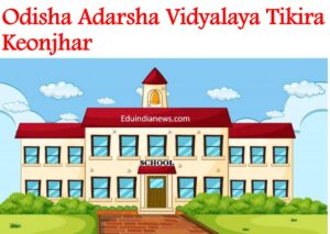 Odisha Adarsha Vidyalaya Tikira Keonjhar