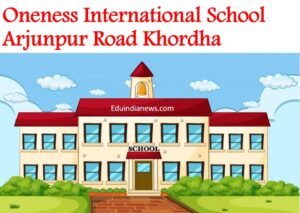 Oneness International School Arjunpur Road Khordha