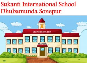 Sukanti International School Dhubamunda Sonepur