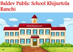 Baldev Public School Khijurtola Ranchi