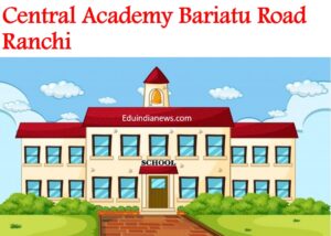 Central Academy Bariatu Road Ranchi