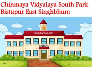 Chinmaya Vidyalaya South Park Bistupur East Singhbhum