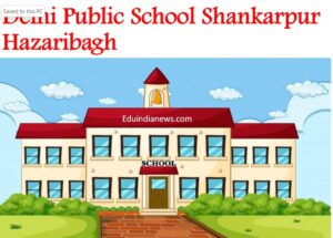 Delhi Public School Shankarpur Hazaribagh