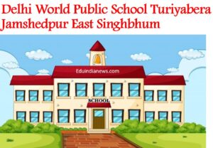 Delhi World Public School Turiyabera Jamshedpur East Singhbhum