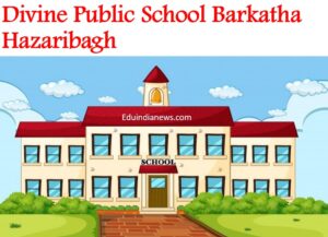 Divine Public School Barkatha Hazaribagh