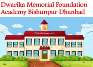 Dwarika Memorial Foundation Academy Bishunpur Dhanbad