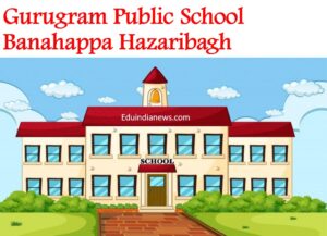 Gurugram Public School Banahappa Hazaribagh