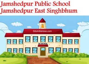 Jamshedpur Public School Jamshedpur East Singhbhum