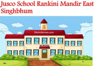 Jusco School Rankini Mandir East Singhbhum