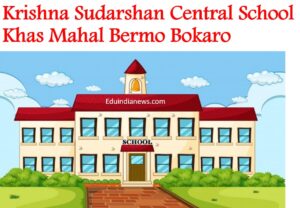 Krishna Sudarshan Central School Khas Mahal Bermo Bokaro