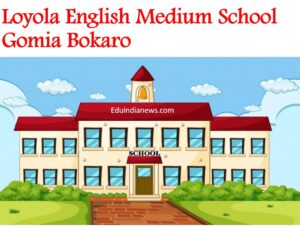 Loyola English Medium School Gomia Bokaro