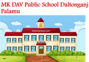 MK DAV Public School Daltonganj Palamu