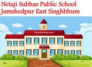 Netaji Subhas Public School Jamshedpur East Singhbhum