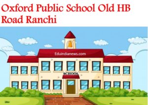 Oxford Public School Old HB Road Ranchi